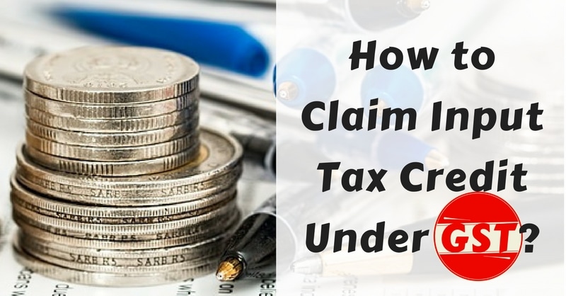 How To Claim Input Tax Credit?