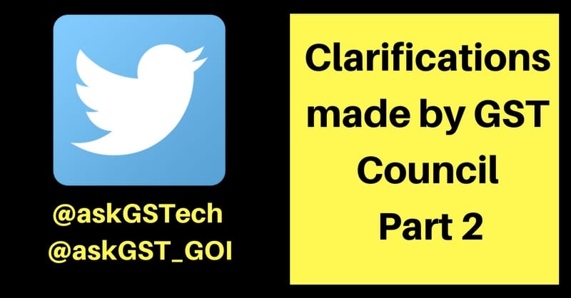 Part 2 – Clarifications Made By GST Council