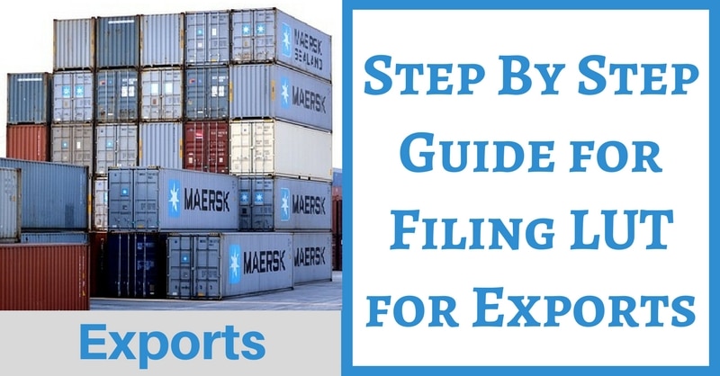 Step By Step Guide To File LUT For Exports Without IGST