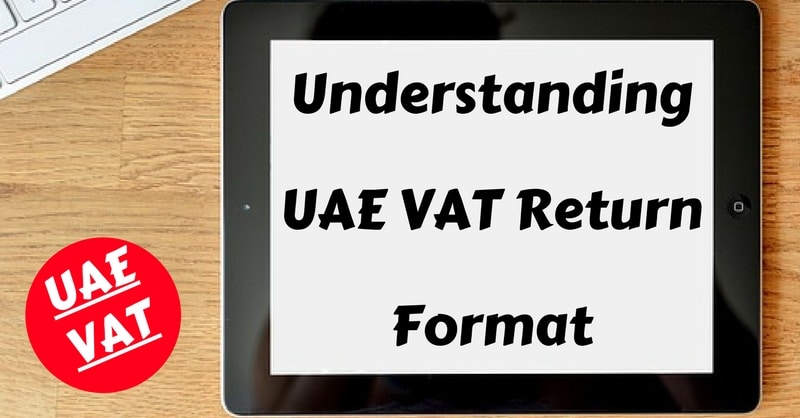 Understanding UAE VAT Return Format