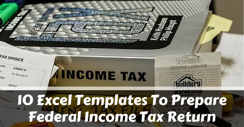 10 Excel Templates To Prepare Federal Income Tax Return
