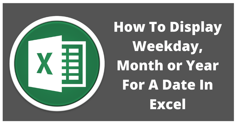 2 Ways To Display Weekday For A Date In Excel